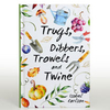 Trugs,  Dibbers,  Trowels and Twine