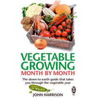 Vegetable Growing Month by Month by John Harrison