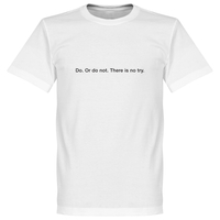 Do or Do Not,  There is no Try T-Shirt - White - XXL