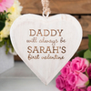 Personalised Hanging White Wooden Heart - Daddy Will Always Be Her First Valentine
