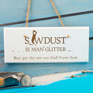 Personalised Hanging White Wooden Sign - Sawdust Is Man Glitter