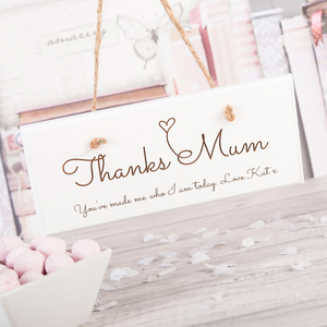 Personalised Hanging White Wooden Sign - Thanks Mum