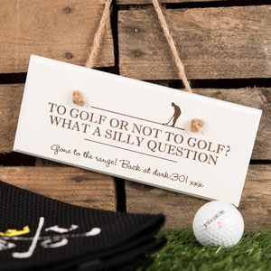 Personalised Hanging White Wooden Sign - To Golf Or Not To Golf?