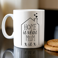 Personalised Mug - Home Is Where Mum Is