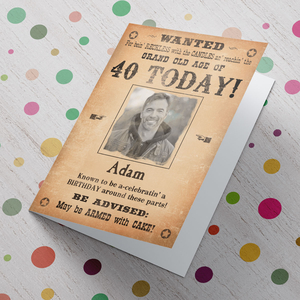 Photo Upload Card - Wanted,  Birthday Today! (40th)