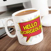 Photo Upload Mug - Hello Gorgeous!
