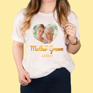 Photo Upload White T-Shirt - Mother of The Groom Gold Heart