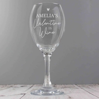 Personalised Wine Is My Valentine Wine Glass