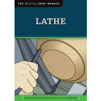Fox Chapel Publishings The Missing Shop Manual: Lathe