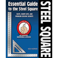 Fox Chapel Publishings Woodworkers Essentials & More: Essential Guide to the Steel Square