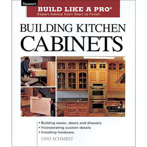 Taunton Build Like A Pro: Building Kitchen Cabinets
