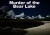 Murder of the Bear lake Steam CD Key
