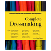 Complete Dressmaking - Essential skills and techniques for beginners
